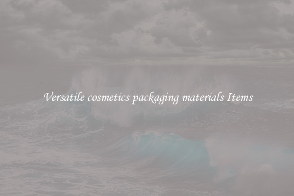 Versatile cosmetics packaging materials Items