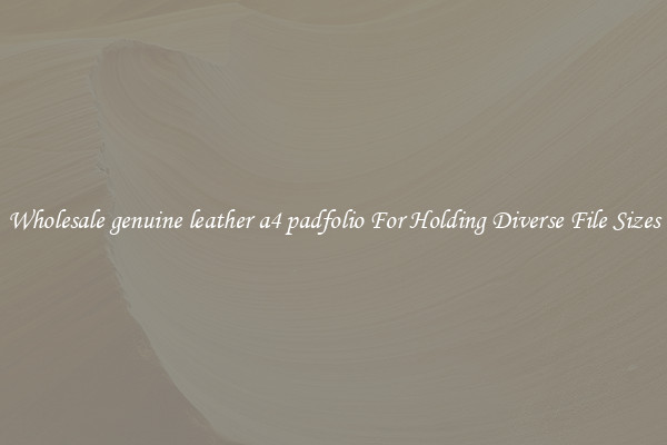 Wholesale genuine leather a4 padfolio For Holding Diverse File Sizes