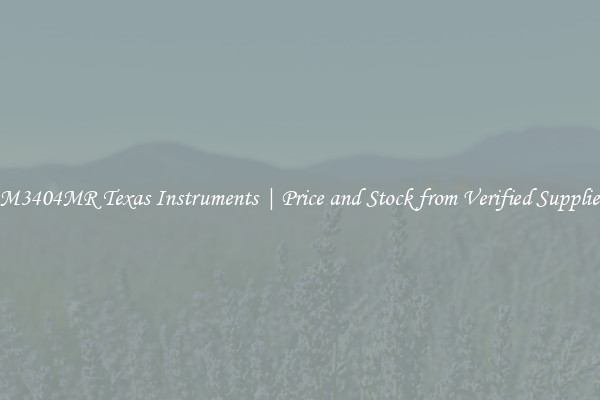 LM3404MR Texas Instruments | Price and Stock from Verified Suppliers
