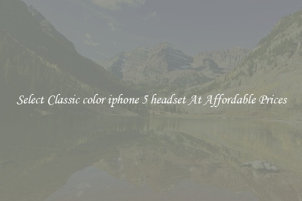 Select Classic color iphone 5 headset At Affordable Prices