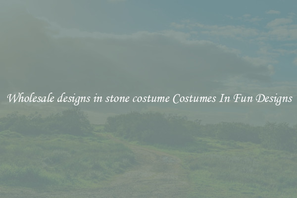 Wholesale designs in stone costume Costumes In Fun Designs