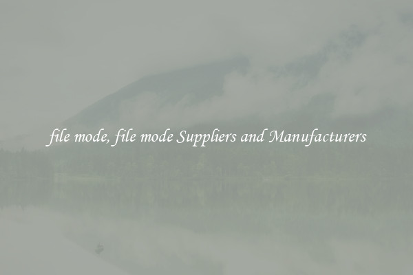 file mode, file mode Suppliers and Manufacturers