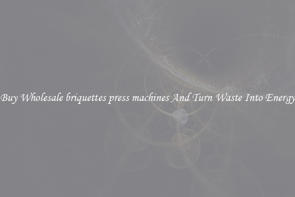 Buy Wholesale briquettes press machines And Turn Waste Into Energy