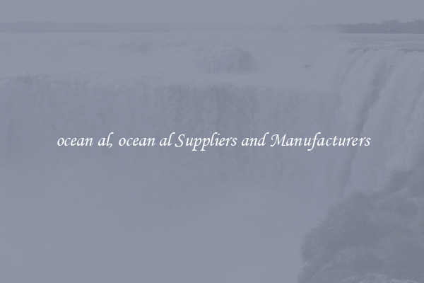 ocean al, ocean al Suppliers and Manufacturers