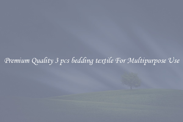 Premium Quality 3 pcs bedding textile For Multipurpose Use