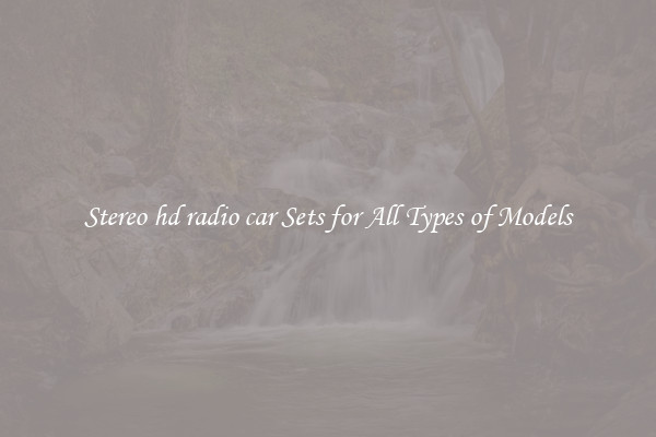 Stereo hd radio car Sets for All Types of Models