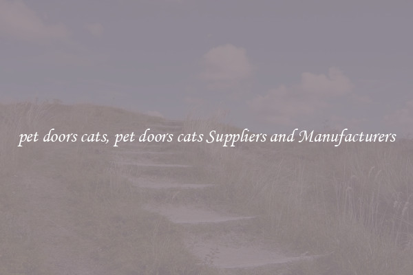 pet doors cats, pet doors cats Suppliers and Manufacturers