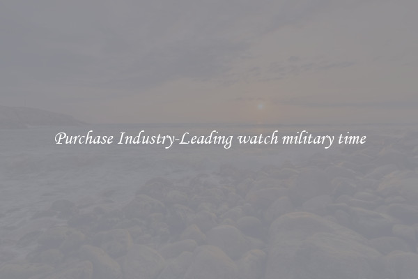 Purchase Industry-Leading watch military time