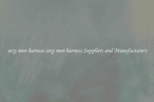 sexy men harness sexy men harness Suppliers and Manufacturers