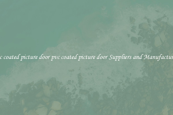 pvc coated picture door pvc coated picture door Suppliers and Manufacturers