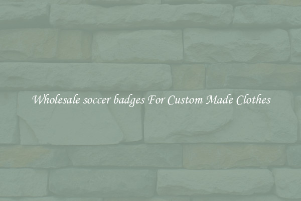 Wholesale soccer badges For Custom Made Clothes