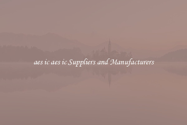aes ic aes ic Suppliers and Manufacturers