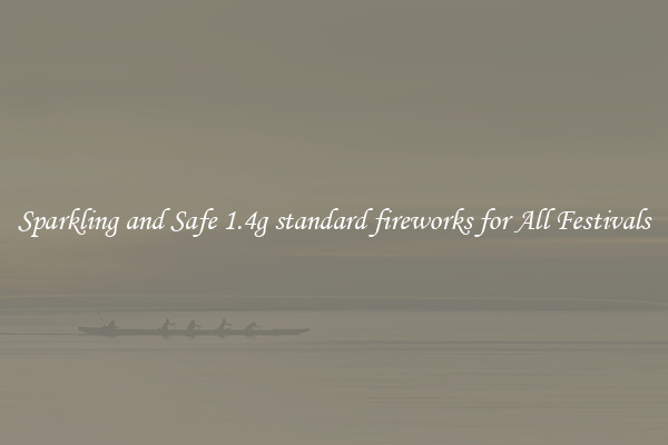 Sparkling and Safe 1.4g standard fireworks for All Festivals