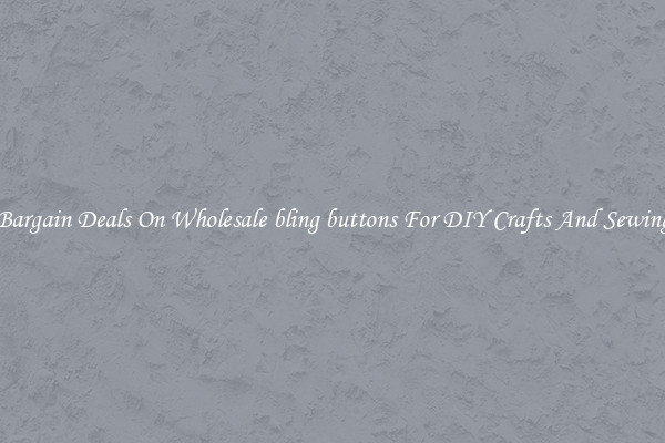 Bargain Deals On Wholesale bling buttons For DIY Crafts And Sewing