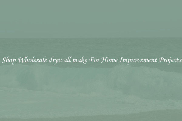 Shop Wholesale drywall make For Home Improvement Projects