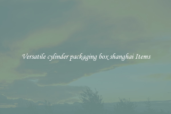 Versatile cylinder packaging box shanghai Items