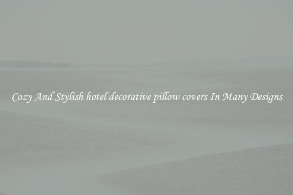Cozy And Stylish hotel decorative pillow covers In Many Designs