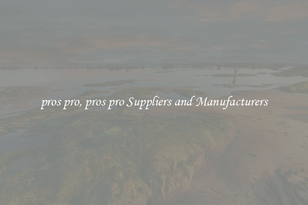 pros pro, pros pro Suppliers and Manufacturers