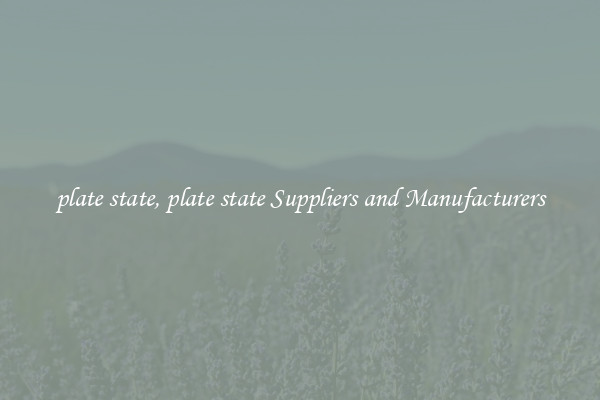 plate state, plate state Suppliers and Manufacturers
