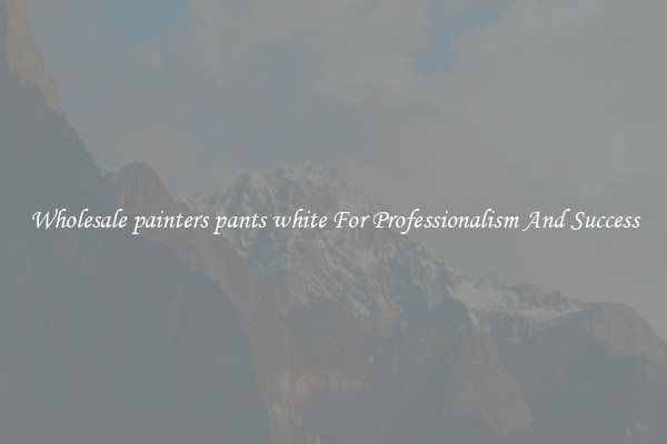 Wholesale painters pants white For Professionalism And Success