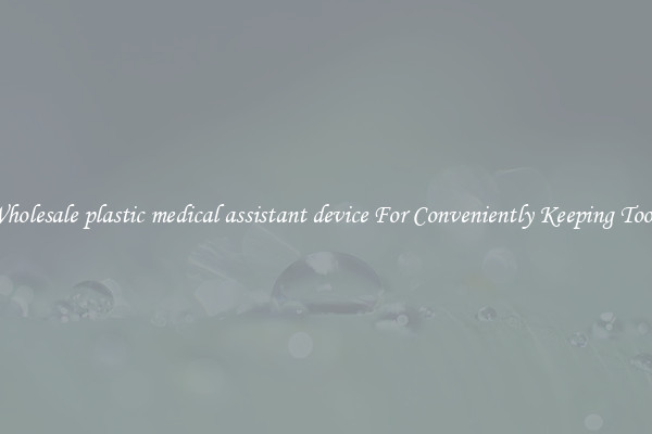 Wholesale plastic medical assistant device For Conveniently Keeping Tools