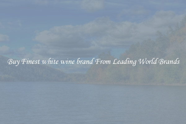Buy Finest white wine brand From Leading World Brands