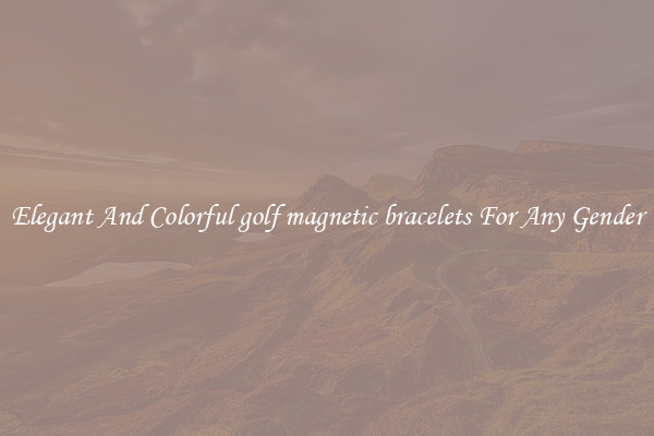 Elegant And Colorful golf magnetic bracelets For Any Gender