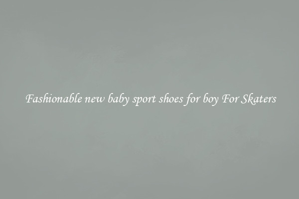 Fashionable new baby sport shoes for boy For Skaters
