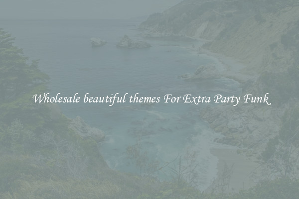Wholesale beautiful themes For Extra Party Funk