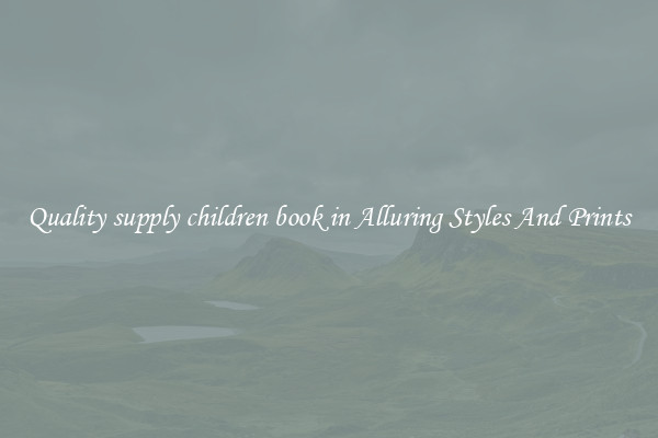 Quality supply children book in Alluring Styles And Prints
